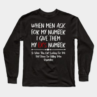 When Men Ask for My Number, Funny Quote Long Sleeve T-Shirt